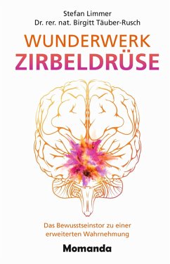 Wunderwerk Zirbeldrüse (eBook, ePUB) - Limmer, Stefan; Täuber-Rusch, Birgitt