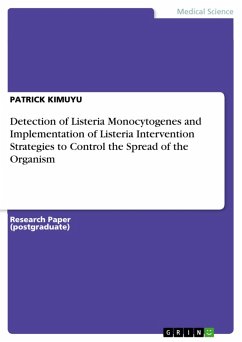 Detection of Listeria Monocytogenes and Implementation of Listeria Intervention Strategies to Control the Spread of the Organism (eBook, PDF)