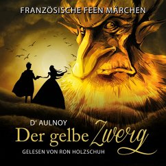 Französische Feen Märchen: Der gelbe Zwerg (MP3-Download) - D'Aulnoy