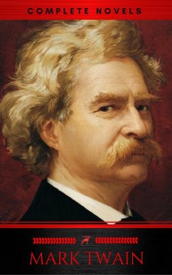 Mark Twain: The Complete Novels (XVII Classics) (The Greatest Writers of All Time) Included Bonus + Active TOC (eBook, ePUB) - Twain, Mark; Classics, Red Deer