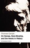 On Heroes, Hero-Worship, and the Heroic in History (eBook, ePUB)