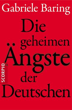 Die geheimen Ängste der Deutschen (eBook, ePUB) - Baring, Gabriele