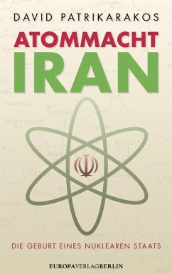 Atommacht Iran (eBook, ePUB) - Patrikarakos, David