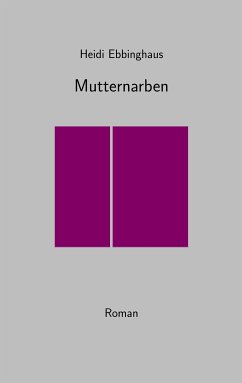 Mutternarben (eBook, ePUB) - Ebbinghaus, Heidi