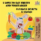 I Love to Eat Fruits and Vegetables Я люблю фрукты и овощи (eBook, ePUB)