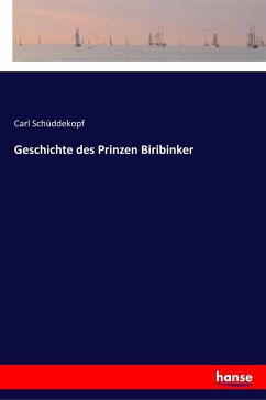Geschichte des Prinzen Biribinker - Schüddekopf, Carl