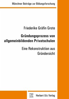 Gründungsprozess von allgemeinbildenden Privatschulen (eBook, PDF) - Gräfin Grote, Friederike