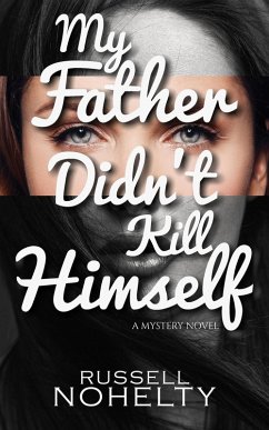 My Father Didn't Kill Himself (eBook, ePUB) - Nohelty, Russell