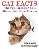 Cat Facts: The Pet Parent's A-to-Z Home Care Encyclopedia (eBook, ePUB) Cat Facts: The Pet Parent's A-to-Z Home Care Encyclopedia (eBook, ePUB)
