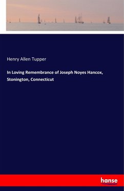 In Loving Remembrance of Joseph Noyes Hancox, Stonington, Connecticut - Tupper, Henry Allen