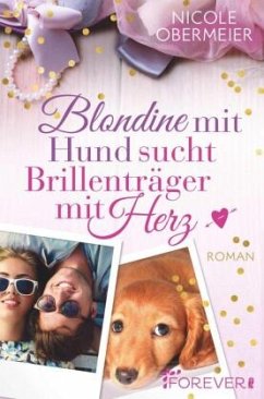 Blondine mit Hund sucht Brillenträger mit Herz - Obermeier, Nicole