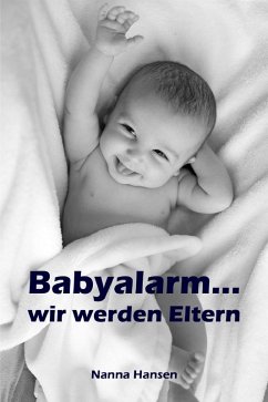 Babyalarm...wir werden Eltern (eBook, ePUB) - Hansen, Nanna