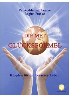 Die MET Glücksformel (eBook, ePUB) - Franke, Rainer; Franke, Regina