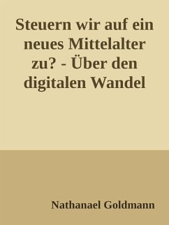 Steuern wir auf ein neues Mittelalter zu? (eBook, ePUB) - Goldmann, Nathanael