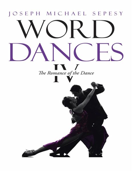 Word Dances Iv: The Romance of the Dance (eBook, ePUB) Word Dances Iv: The Romance of the Dance (eBook, ePUB)
