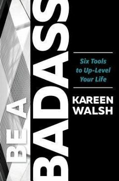 BE A BADASS (eBook, ePUB) - Walsh, Kareen