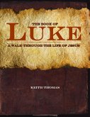 The Book of Luke: A Walk Through the Life of Jesus (eBook, ePUB)