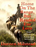 Home On the Range, But Headed for Love: Four Historical Romance Novellas (eBook, ePUB)