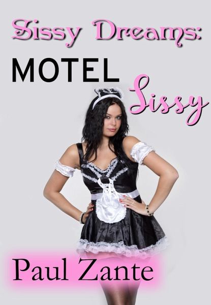Sissy Dreams: Motel Sissy (eBook, ePUB) Sissy Dreams: Motel Sissy (eBook, ePUB)