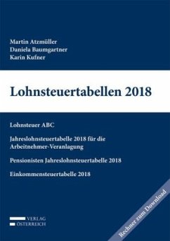 Lohnsteuertabellen 2018 - Atzmüller, Martin;Baumgartner, Daniela;Kufner, Karin