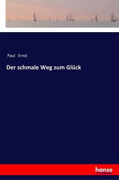 Der schmale Weg zum Glück - Ernst, Paul