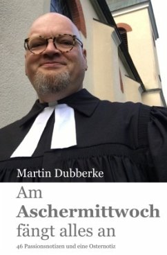 Am Aschermittwoch fängt alles an - Dubberke, Martin