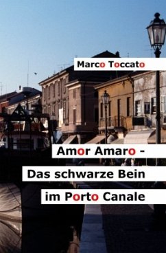 Amor Amaro - Das schwarze Bein im Porto Canale - Toccato, Marco