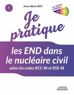 Je pratique les END dans le nucléaire civil selon les codes RCC-M et RSE-M - Roy, Anne-Marie