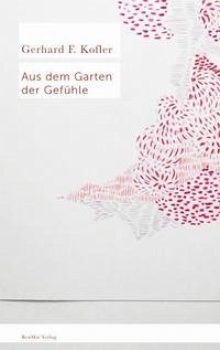 Aus dem Garten der Gefühle - Kofler, Gerhard