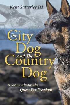 The City Dog And The Country Dog: A Story About The Quest For Freedom - Satterlee, Kent