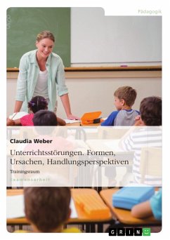 Unterrichtsstörungen - Formen, Ursachen und Handlungsperspektiven (eBook, ePUB) - Weber, Claudia