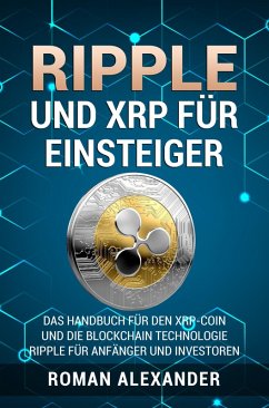 Ripple und XRP für Einsteiger (eBook, ePUB) - Alexander, Roman