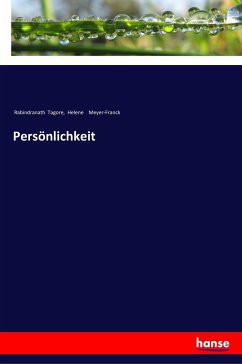 Persönlichkeit - Tagore, Rabindranath; Meyer-Franck, Helene