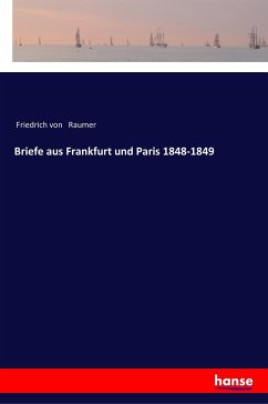 Briefe aus Frankfurt und Paris 1848-1849 - Raumer, Friedrich Von