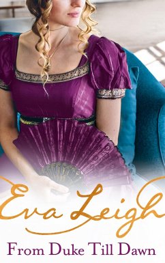 From Duke till Dawn: 2018's most scandalous Regency read (Shady Ladies of London, Book 1) (eBook, ePUB) - Leigh, Eva
