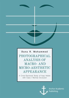 Photographical Analysis of Macro- and Micro-aesthetic Appearance. A Cross-Sectional Study of Iraqi Adults with Class I Normal Occlusion (eBook, PDF) - Mohammed, Dana R.