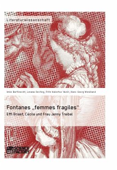 Fontanes „femmes fragiles“: Effi Briest, Cécile und Frau Jenny Treibel (eBook, PDF) - Vaziri, Fritz Hubertus; Oesting, Levana; Wendland, Hans-Georg; Barfknecht, Imke