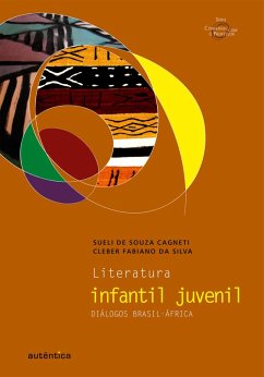 Literatura infantil juvenil - Diálogos Brasil-África (eBook, ePUB) - da Silva, Cleber Fabiano; de Cagneti, Sueli Souza