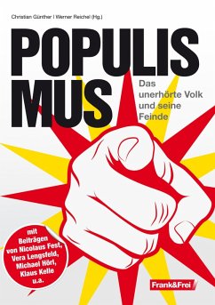 Populismus (eBook, ePUB) - Fest, Nicolaus; Hörl, Michael; Strobl, Magdalena; Unterberger, Andreas; Ley, Michel; Lichtmesz, Martin; Franz, Marcus; Kelle, Klaus; Lengsfeld, Vera; Reichel, Werner; Tögel, Andreas