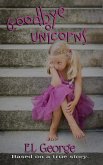 Goodbye Unicorns (eBook, ePUB) Goodbye Unicorns (eBook, ePUB)