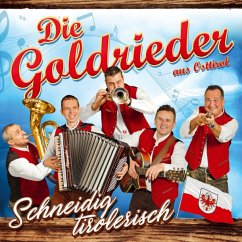 Schneidig Tirolerisch - Goldrieder,Die