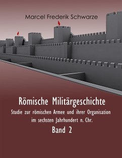 Römische Militärgeschichte Band 2 (eBook, ePUB) - Schwarze, Marcel Frederik