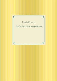 Brief an die Ex-Frau meines Mannes (eBook, ePUB) - Crianza, Maria