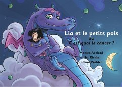 Lia et les petits pois ou C'est quoi le cancer ? - version "papa est malade" (eBook, ePUB)