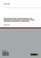 Das Konzept der Public Private Partnerships in der deutschen Entwicklungspolitik: Spielräume für kleine und mittlere Unternehmen in Lateinamerika (eBook, ePUB) - Nolte, Isabella