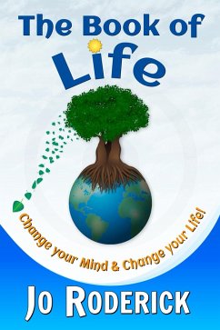 The Book Of Life: Change your Mind and Change your Life! (eBook, ePUB) - Roderick, Jo