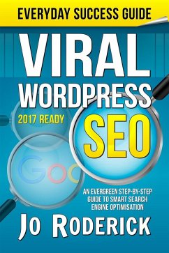 Viral WordPress SEO: An Evergreen Step-By-Step Guide to Smart Search Engine Optimisation. (Everyday Success Guides, #1) (eBook, ePUB) - Roderick, Jo
