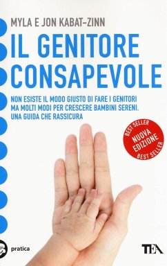 Il genitore consapevole - Kabat-Zinn, Jon; Kabat-Zinn, Myla Il genitore consapevole - Kabat-Zinn, Jon; Kabat-Zinn, Myla