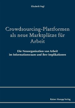 Crowdsourcing-Plattformen als neue Marktplätze für Arbeit (eBook, PDF) - Vogl, Elisabeth