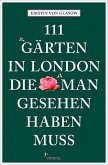 111 Gärten in London, die man gesehen haben muss   (Mängelexemplar) 111 Gärten in London, die man gesehen haben muss   (Mängelexemplar)